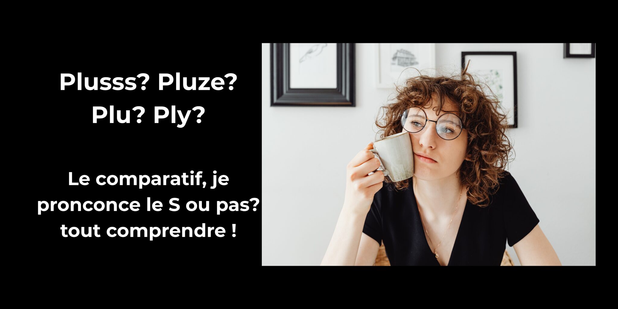Le comparatif en FLE et la prononciation du S de plus
